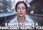 8 Ways to Make a Narcissist Respect You