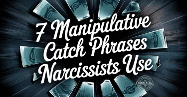 7 manipulative catch phrases narcissists use